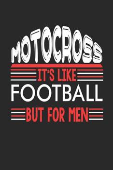 Paperback Motocross It's Like Football But For Men: Motocross Notebook Motocross Training Journal Handlettering Diary I Logbook 110 Blank Paper Pages Motocross Book