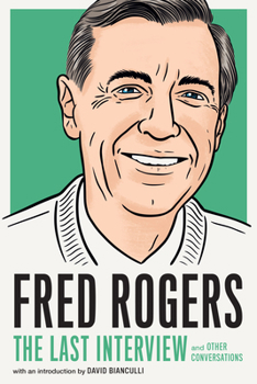 Fred Rogers: The Last Interview: and Other Conversations - Book  of the Last Interview