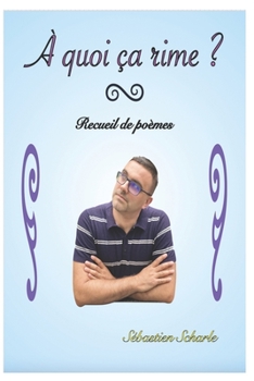 Paperback À quoi ça rime ?: Recueil de poèmes [French] Book