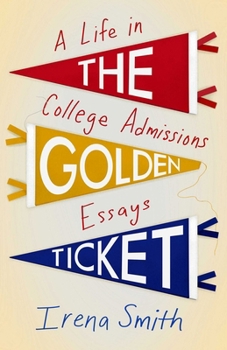 Paperback The Golden Ticket: A Life in College Admissions Essays Book