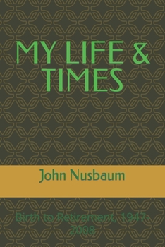 Paperback My Life & Times: Birth to Retirement, 1947- 2008 Book