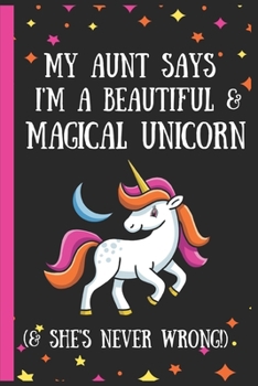 My Aunt Says I'm A Beautiful & Magical Unicorn (& She's Never Wrong!): Gifts for Niece from Aunt, Auntie- Draw and Write Journal for Nine Year Old ... Great Alternative to Magical Unicorn Cards