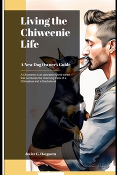 Paperback Living the Chiweenie Life: A New Dog Owner's Guide Book