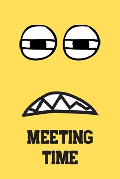 Paperback Meeting Time: Great Gift For Your Coworker Colleague School Friend Notepad For Meetings - Yellow: A Funny Notebook/Notepad For Your Book