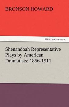Paperback Shenandoah Representative Plays by American Dramatists: 1856-1911 Book