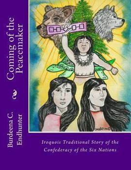 Paperback Coming of the Peacemaker: Iroquois Traditional Story of the Confederacy of the Six Nations Book