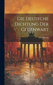 Hardcover Die Deutfche Dichtung Der Gegenwart [German] Book
