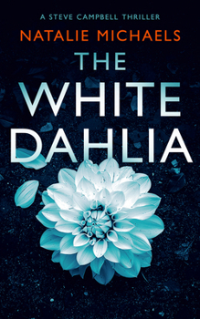 The White Dahlia: A Gripping Psychological Thriller (Steve Campbell Psychological Suspense Thriller)