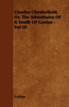 Paperback Charles Chesterfield, Or, the Adventures of a Youth of Genius - Vol III Book