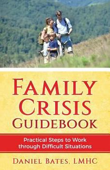 Paperback Family Crisis Guidebook: Practical Steps To Work Through Difficult Situations Book