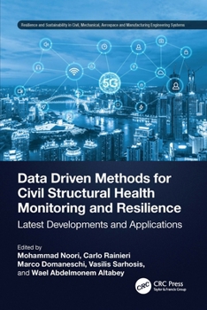 Hardcover Data Driven Methods for Civil Structural Health Monitoring and Resilience: Latest Developments and Applications Book