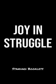 Joy In Struggle Standard Booklets: A softcover fitness tracker to record five exercises for five days worth of workouts.
