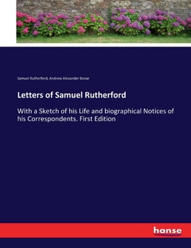 Paperback Letters of Samuel Rutherford: With a Sketch of his Life and biographical Notices of his Correspondents. First Edition Book