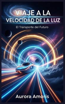 Paperback Viaje a la Velocidad de la luz: El Transporte del Futuro [Spanish] Book