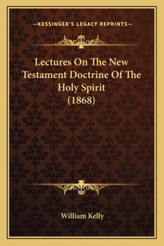 Paperback Lectures On The New Testament Doctrine Of The Holy Spirit (1868) Book