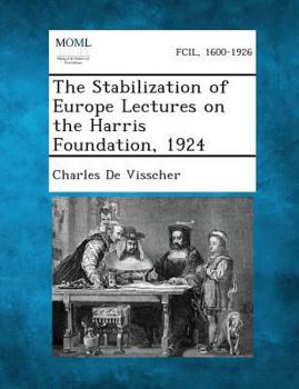 Paperback The Stabilization of Europe Lectures on the Harris Foundation, 1924 Book