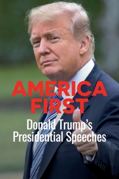 Paperback America First: Donald Trump's Presidential Speeches Book