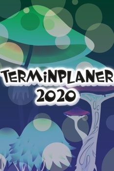 Terminplaner 2020: Planer und Organizer für 2020. Terminkalender, Taschenkalender, Wochenplaner, Jahresplaner, Kalender 2019 - 2020 zum Planen und Organisieren. (German Edition)