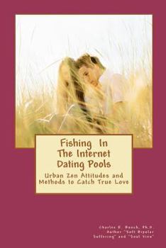 Paperback Fishing In The Internet Dating Pool: Using Zen Fishing Methods to Find Love In Digital Waters Book