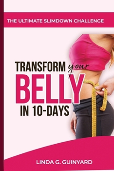 Paperback Transform your belly in 10 days: The ultimate slimdown challenge Book
