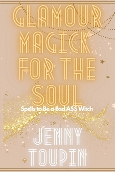 Paperback Glamour Magick for the Soul: Spells to Be a Bad A$$ Witch Book