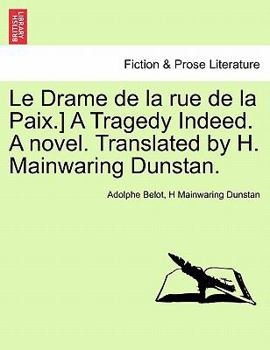 Le Drame de la rue de la Paix.] A Tragedy Indeed. A novel ... Translated ... by H. Mainwaring Dunstan.
