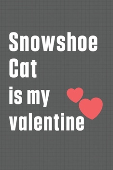 Snowshoe Cat is my valentine: For Snowshoe Cat Fans