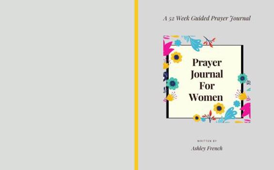 Paperback Prayer Journal For Women: A 52 Week Guided Prayer Journal Book