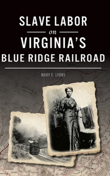 Hardcover Slave Labor on Virginia's Blue Ridge Railroad Book