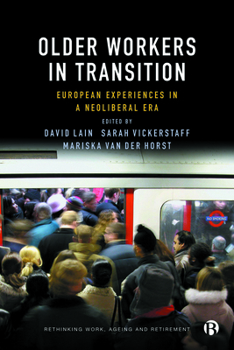 Hardcover Older Workers in Transition: European Experiences in a Neoliberal Era Book