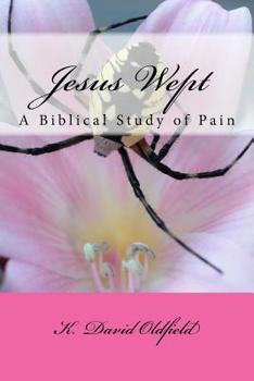 Paperback Jesus Wept: A Biblical Study of Pain Book