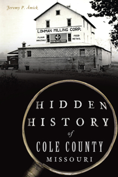 Paperback Hidden History of Cole County, Missouri Book