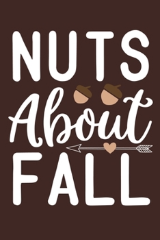 Paperback Nut About Fall: Blank Lined Notebook Journal: Fall Lover Autumn Gift 6x9 - 110 Blank Pages - Plain White Paper - Soft Cover Book