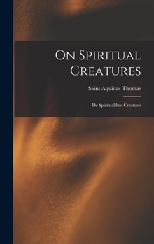 Hardcover On Spiritual Creatures: De Spiritualibus Creaturis Book
