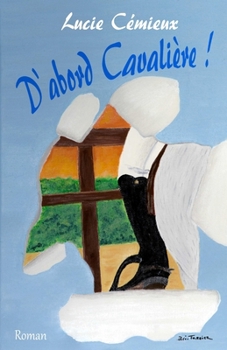 Paperback D'abord Cavalière ! [French] Book
