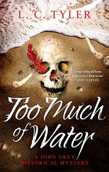 Too Much of Water: a gripping historical crime novel (A John Grey Historical Mystery) - Book #7 of the John Grey Historical Mystery