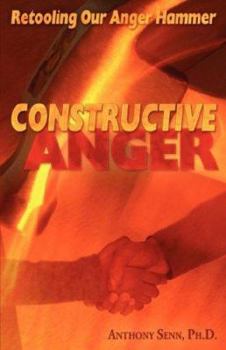 Paperback Constructive Anger: Retooling Our Anger Hammer Book