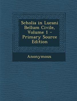 Paperback Scholia in Lucani Bellum Civile, Volume 1 - Primary Source Edition [Latin] Book