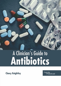 Hardcover A Clinician's Guide to Antibiotics Book