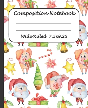 Paperback Wide Ruled Composition Notebook: Wide Ruled Line Paper Journal Notebook: Christmas Pig Santa Gifts Blank lined Writing book Workbook for Elementary sc Book