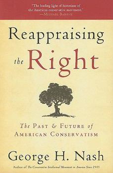 Hardcover Reappraising the Right: The Past and Future of American Conservatism Book