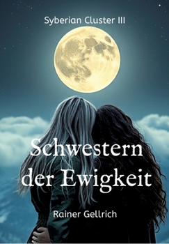 Schwestern der Ewigkeit: Eine geheimnisvolle Hinterlassenschaft - Syberian Cluster III (German Edition)