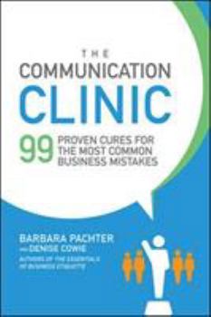 Paperback The Communication Clinic: 99 Proven Cures for the Most Common Business Mistakes Book