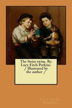 Paperback The Swiss twins. By: Lucy Fitch Perkins. / illustrated by the author / Book