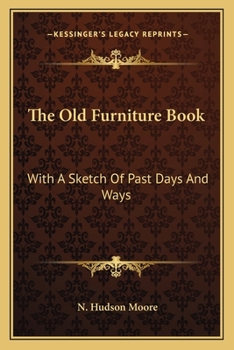 Paperback The Old Furniture Book: With A Sketch Of Past Days And Ways Book