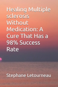 Paperback Healing Multiple sclerosis Without Medication: A Cure That Has a 98% Success Rate Book