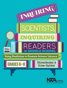 Paperback Inquiring Scientists, Inquiring Readers in Middle School: Using Nonfiction to Promote Science Litera Book