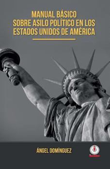 Paperback Manual basico sobre asilo politico en los Estados Unidos de America [Spanish] Book