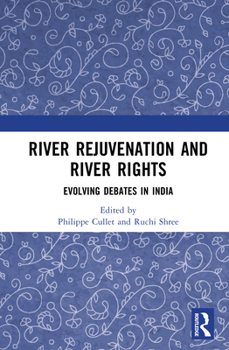 Hardcover River Rejuvenation and River Rights: Evolving Debates in India Book