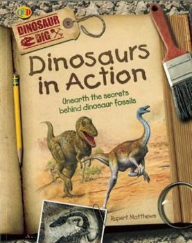 Library Binding Dinosaurs in Action: Unearth the Secrets Behind Dinosaur Fossils Book